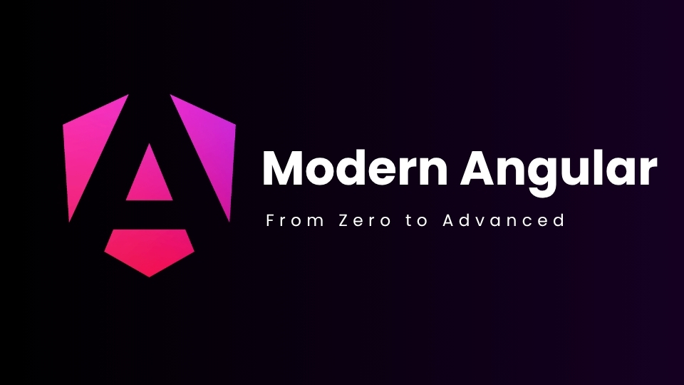 Modern Angular: From Zero to Advanced